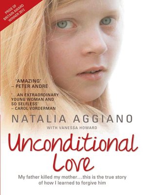 Unconditional Love--My Father Killed My Mother... This is the True Story of How I Learnt to Forgive Him - ebook